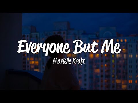 Marielle Kraft - Everyone But Me (Lyrics)