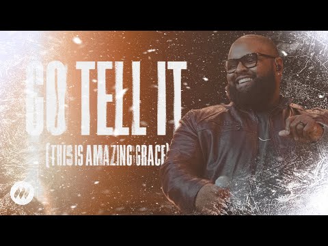 Life.Church Worship Go Tell It (This Is Amazing Grace) - [Live] song