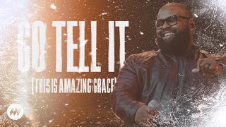 Go Tell It (This Is Amazing Grace)
