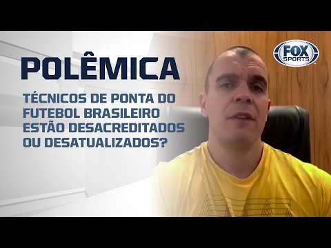 TÉCNICOS DE PONTA DO FUTEBOL BRASILEIRO ESTÃO DESACREDITADOS OU DESATUALIZADOS?