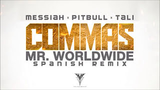 Messiah - Commas ft. Pitbull, Tali Goya (Mr Worldwide Spanish Remix) [Official Audio]