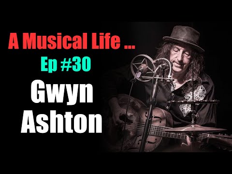 A Musical Life... Ep#30 - Gwyn Ashton