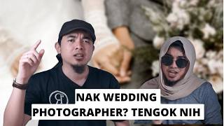 NAK WEDDING PHOTOGRAPHER? WAJIB TENGOK NI