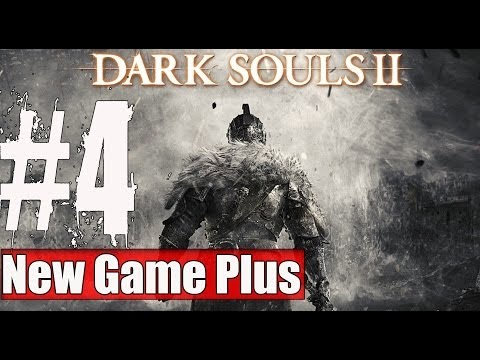 New Game Plus Dark Souls 2 Walkthrough Part 4 Gameplay Lets Play Playthrough