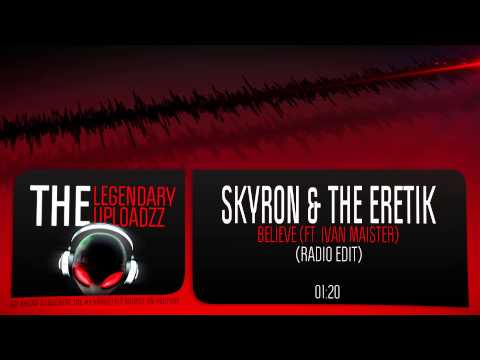 Skyron & The Eretik Feat. Ivan Maister - Believe [HQ + HD RADIO EDIT]