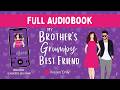 FULL DUET AUDIOBOOK My Brother S Grumpy Best Friend Contemporary Romance By Abby Greyson