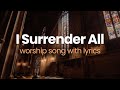 I Surrender All with Lyrics (Hymn) - Don Moen