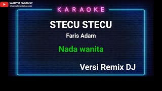 Download lagu Stecu stecu || karaoke remix dj || nada wanita || faris adam mp3