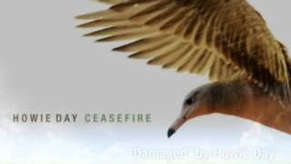 Howie Day &quot;Damaged&quot; HD New Single 2011 From the Ceasefire EP