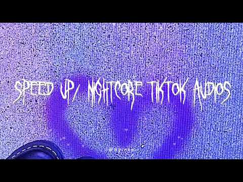speed up/nightcore tiktok audios ♡ pt. 275