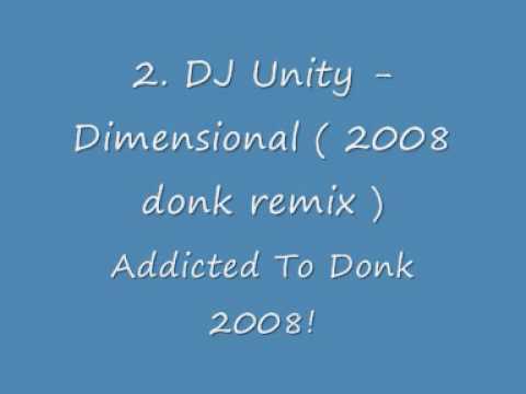 02 DJ Unity - Dimensional ( 2008 donk remix ) - Addicted To Donk 08