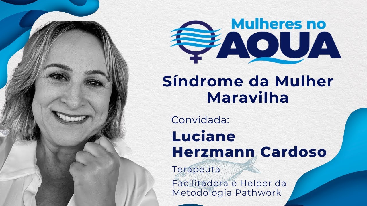 Luciane Herzmann Cardoso - Mulheres no Aqua e a Síndrome da Mulher Maravilha