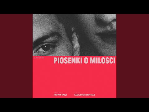 Wszystko feat. Justyna Święs (Muzyka z filmu „Piosenki o miłości”)