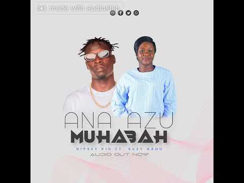 Nipsey Kid ft Suzy Nadu - Ana Azu Muhabah (Official_Audio)