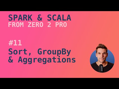 Spark with Scala Course - #11 GroupBy, Sort & Aggregations