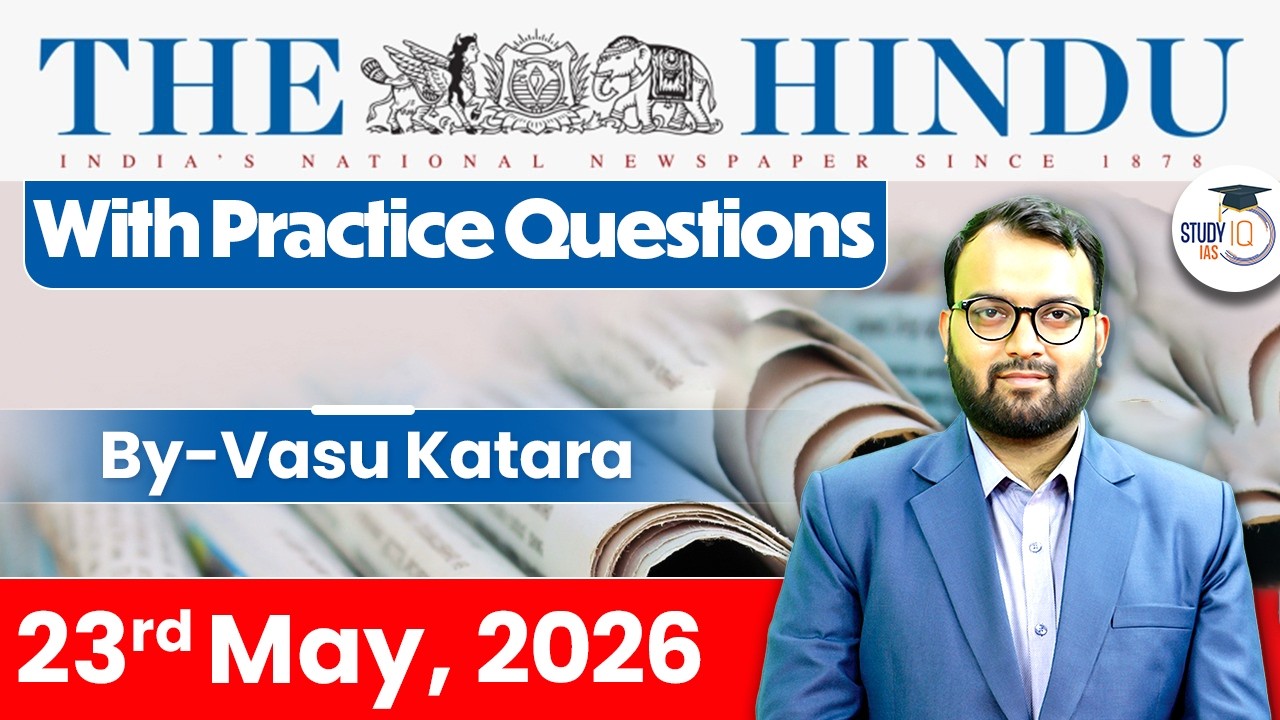 The Hindu Newspaper Analysis Today | 23 May 2026 | UPSC Current Affairs | Hindu Editorial | StudyIQ
