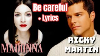 Madonna/ Ricky Martin - Be Careful (Cuidado Con Mi Corazón) + Lyrics
