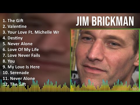 Jim Brickman 2024 MIX Best Songs - The Gift, Valentine, Your Love Ft. Michelle Wright, Destiny