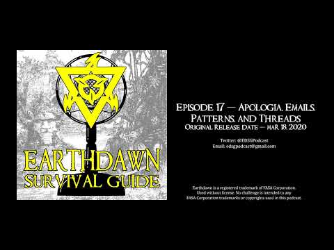 Earthdawn Survival Guide Episode 17 - Apologia, Emails, Patterns, and Threads