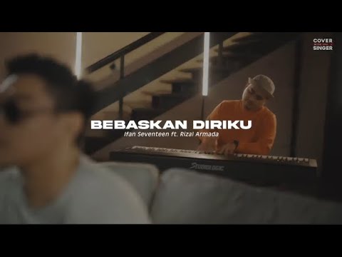 BEBASKAN DIRIKU (KARAOKE) (piano version) - RIZAL ARMADA FT IFAN SEVENTEEN