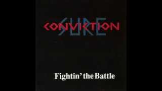 SURE CONVICTION: FIGHTIN THE BATTLE