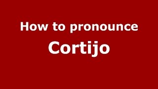How to pronounce Cortijo