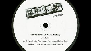 Innashift feat Anita Kelsey ‎– Unknown (Innate Vs Kenny Shifter Dub)