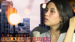 Download lagu berlayar di lautan tak Bertepian lirik..ELLA..Elma Cover.@raja music. mp3