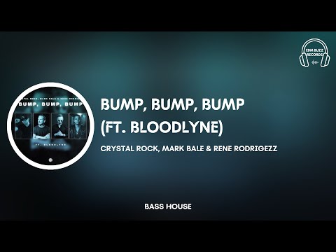 [𝗕𝗮𝘀𝘀 𝗛𝗼𝘂𝘀𝗲] Bump, Bump, Bump (FT. Bloodlyne) - Crystal Rock, Mark Bale & Rene Rodrigezz