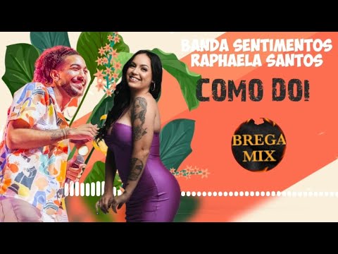 BANDA SENTIMENTOS & RAPHAELA SANTOS - COMO DOI /@BREGAMIX1