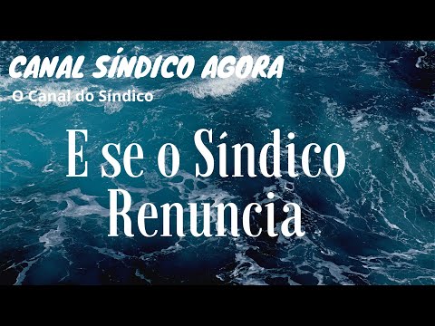 E se o Síndico Renuncia