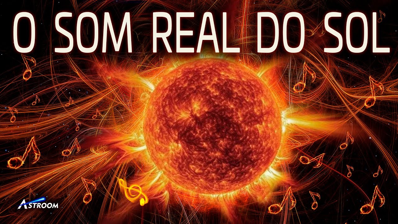 O SOM ASSUSTADOR DO SOL