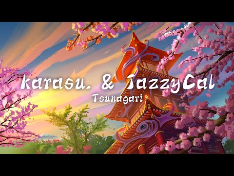 karasu. & JazzyCal - Tsunagari 🏯