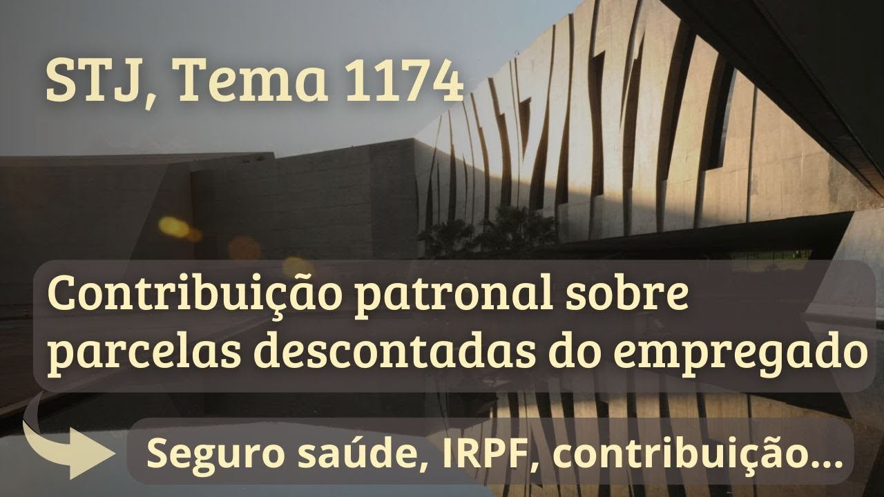 Contribuição patronal sobre valores descontados em folha.  STJ, Tema 1174