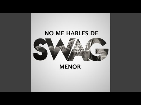 No Me Hables de Swag Menor