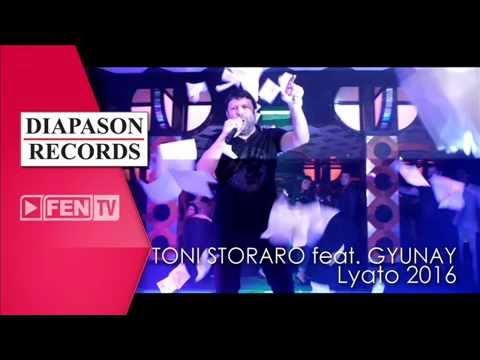 TONI STORARO feat  GYUNAY   LYATO 2016  Тони Стораро feat  Гюнай DJ OkTaY ZaKoN