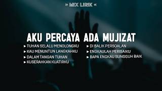 Download lagu Aku Percaya Ada Mujizat (Mix Lirik) || Lagu Rohani Paling Menyentuh Hati Terbaik 2026 mp3
