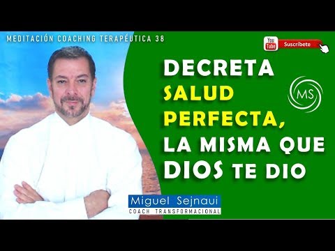 DECRETA SALUD PERFECTA, LA MISMA QUE DIOS TE DIO    Meditación Coaching Terapéutica 38