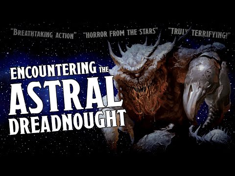 Creature Feature: Encountering an Astral Dreadnought (With a Narrative Introduction!)