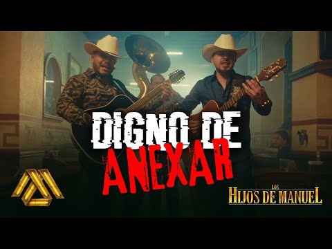 Los Hijos de Manuel - Digno de Anexar (Video Oficial)