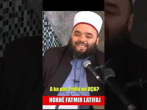 a ka pas Prifta uck Hoxhë Fatmir Latifi