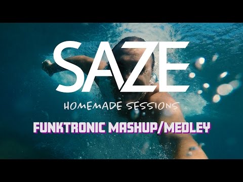 Saze - Funktronic Mashup Medley - Homemade Sessions - Rihanna, Bruno Mars, Drake, Michael Jackson