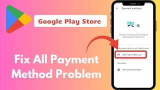 How To Fix Payment Method Problems In Play Store | Play Store Add Zong/Jazz Billing Not Showing 2024