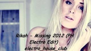 Rikah - Missing 2012 (PH Electro Edit) electro house club