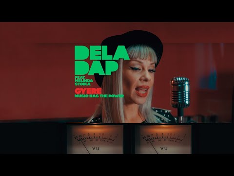Deladap - Gyere Music Has The Power ft. Melinda Stoika (official video)