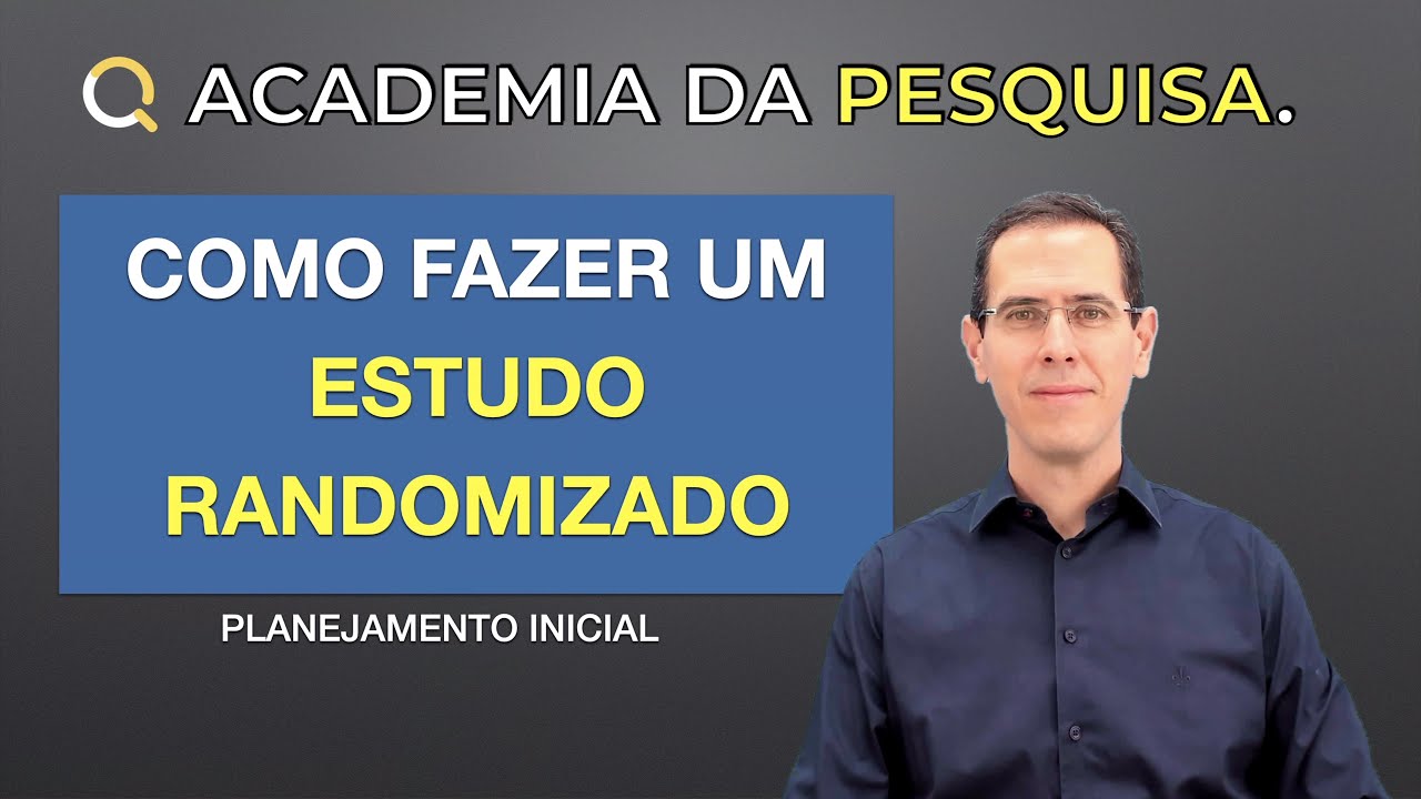 COMO FAZER UM ESTUDO RANDOMIZADO | Planejamento inicial de um ensaio clínico