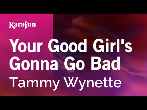 Your Good Girl's Gonna Go Bad - Tammy Wynette | Karaoke Version | KaraFun