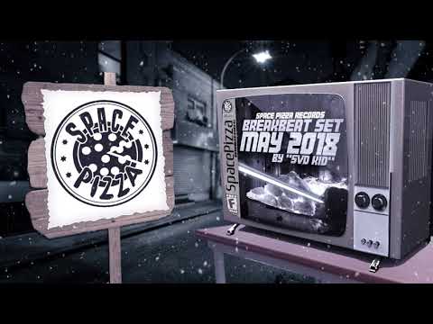 SPACE PIZZA BREAKBEAT SET - MAY 2018 (BY SVD KID)