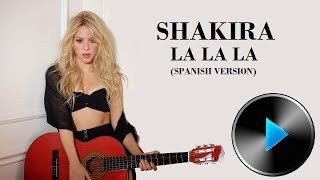 Shakira - La La La (Spanish Version) [Lyrics]