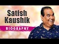Satish Kaushik - Life Story | From Comedian To Director Full Story | Biography